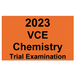 2023 Chemistry Units 3 and 4 Trial Exam